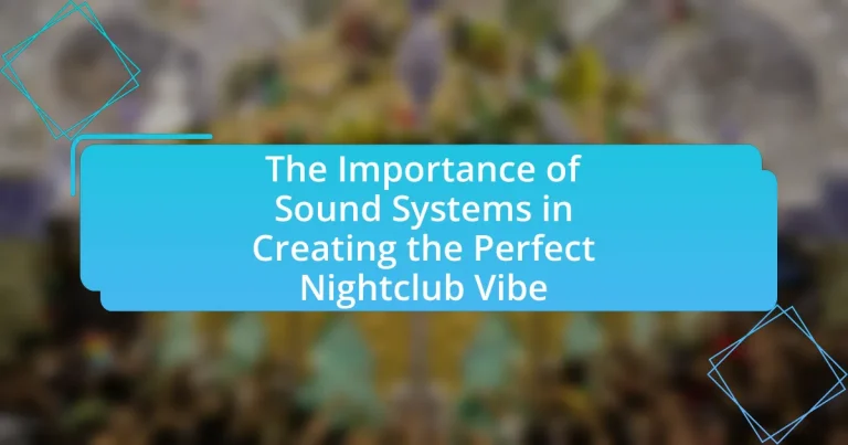 The Importance of Sound Systems in Creating the Perfect Nightclub Vibe