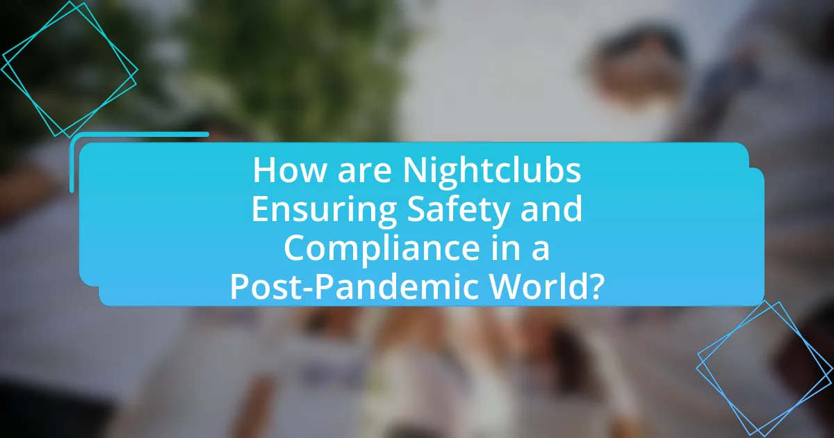 How are Nightclubs Ensuring Safety and Compliance in a Post-Pandemic World?