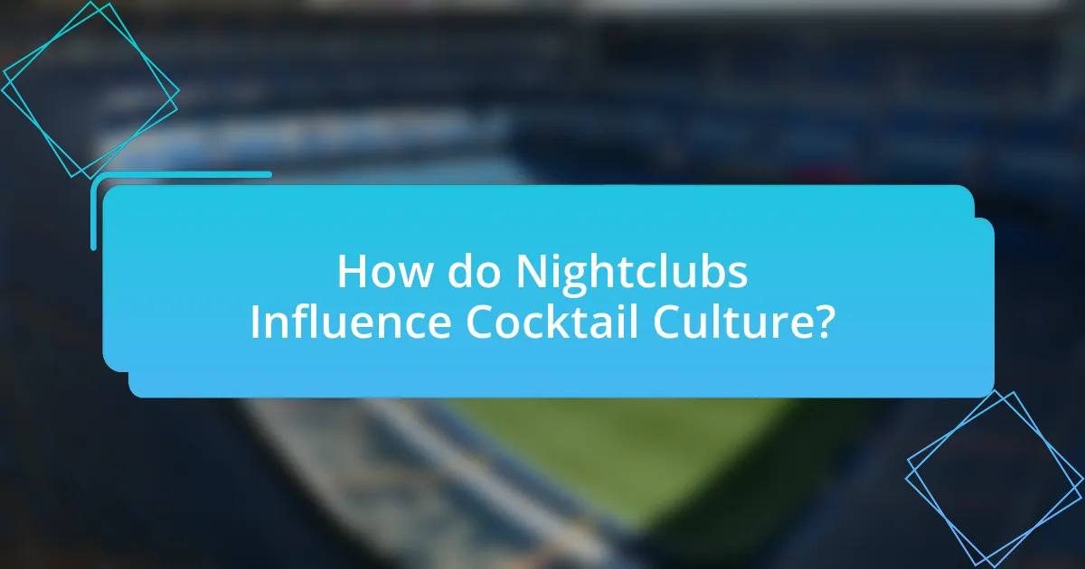 How do Nightclubs Influence Cocktail Culture?