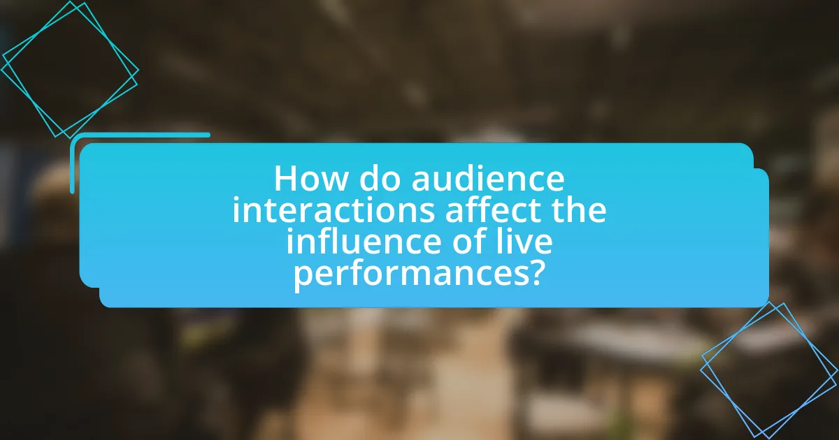 How do audience interactions affect the influence of live performances?