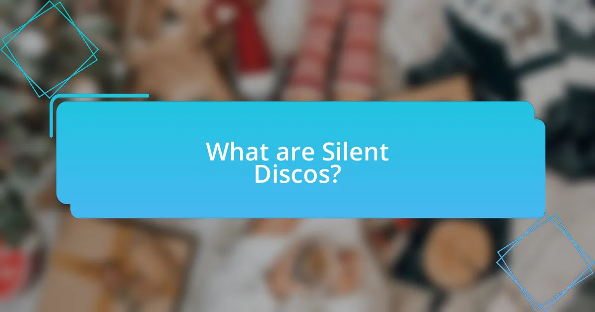What are Silent Discos?