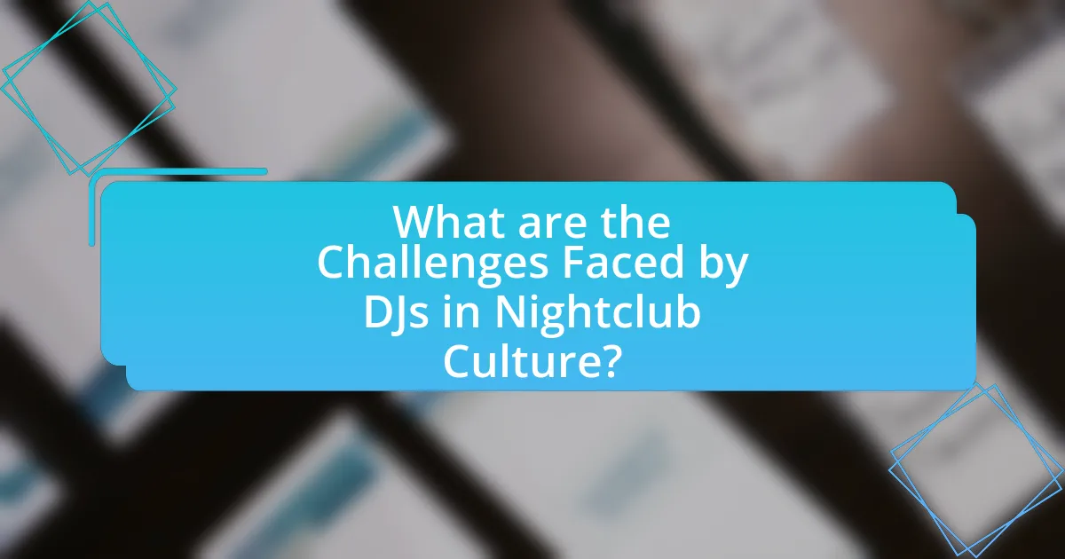 What are the Challenges Faced by DJs in Nightclub Culture?