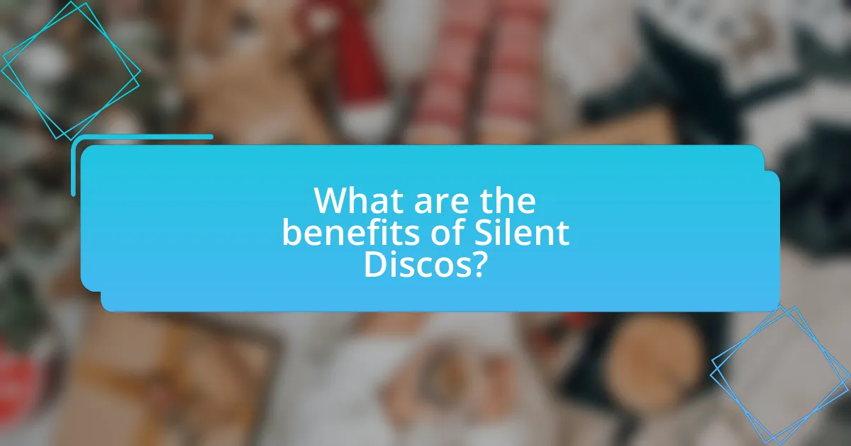 What are the benefits of Silent Discos?