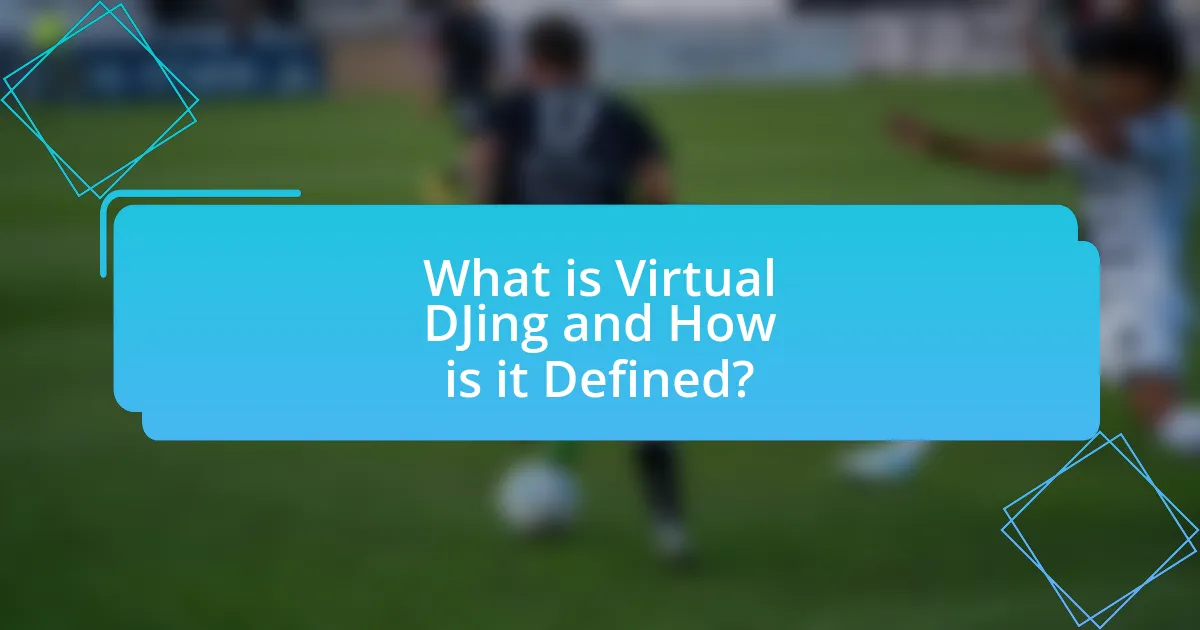 What is Virtual DJing and How is it Defined?
