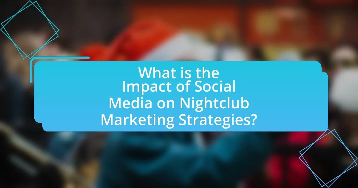 What is the Impact of Social Media on Nightclub Marketing Strategies?